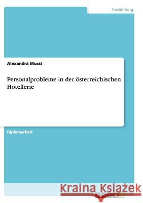 Personalprobleme in der österreichischen Hotellerie Mucsi, Alexandra 9783656876823 Grin Verlag Gmbh