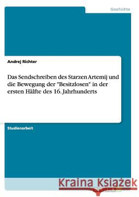 Das Sendschreiben des Starzen Artemij und die Bewegung der Besitzlosen in der ersten Hälfte des 16. Jahrhunderts Richter, Andrej 9783656876885 Grin Verlag Gmbh