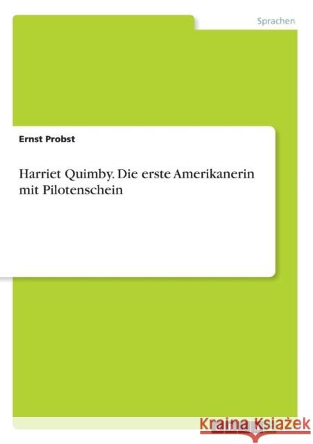 Harriet Quimby. Die erste Amerikanerin mit Pilotenschein Ernst Probst   9783656878087 Grin Verlag Gmbh