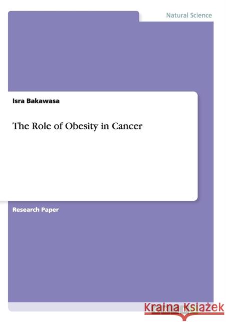 The Role of Obesity in Cancer Isra Bakawasa 9783656879152 Grin Verlag Gmbh