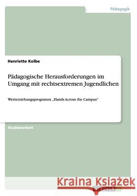 Pädagogische Herausforderungen im Umgang mit rechtsextremen Jugendlichen: Werterziehungsprogramm 