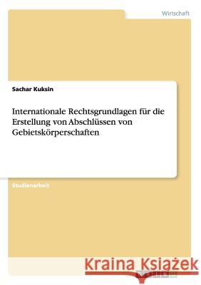 Internationale Rechtsgrundlagen für die Erstellung von Abschlüssen von Gebietskörperschaften Sachar Kuksin 9783656884385 Grin Verlag Gmbh