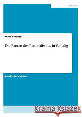 Die Bauten des Rationalismus in Venedig Martin Petsch 9783656896449 Grin Verlag