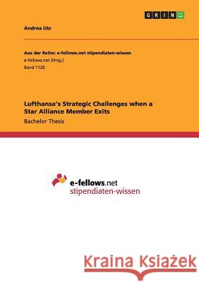 Lufthansa's Strategic Challenges when a Star Alliance Member Exits Andrea Utz 9783656896944 Grin Verlag Gmbh