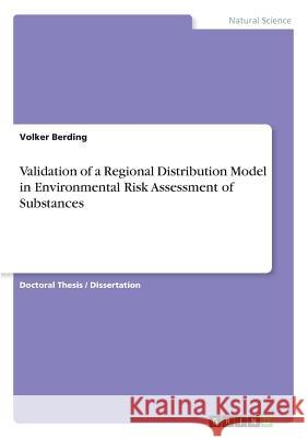 Validation of a Regional Distribution Model in Environmental Risk Assessment of Substances Volker Berding   9783656898771 Grin Verlag Gmbh