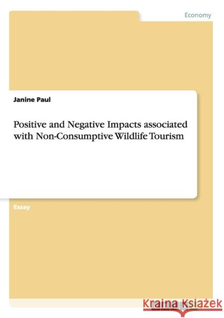 Positive and Negative Impacts associated with Non-Consumptive Wildlife Tourism Janine Paul 9783656900078 Grin Verlag Gmbh