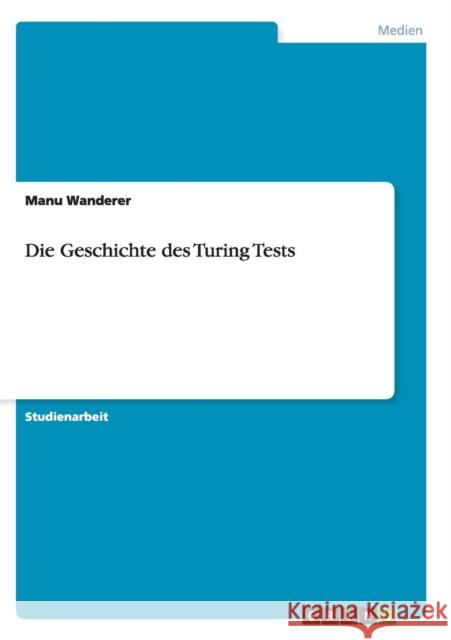 Die Geschichte des Turing Tests Manu Wanderer 9783656901167