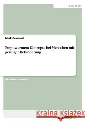 Empowerment-Konzepte bei Menschen mit geistiger Behinderung Mark Ormerod 9783656906520 Grin Verlag