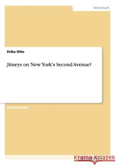Jitneys on New York's Second Avenue? Erika Otto   9783656913535 Grin Verlag Gmbh