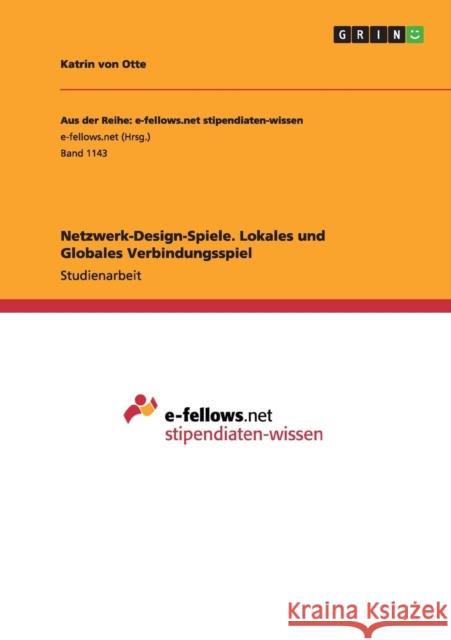 Netzwerk-Design-Spiele. Lokales und Globales Verbindungsspiel Katrin Vo 9783656913696 Grin Verlag Gmbh