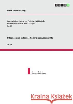Internes und Externes Rechnungswesen 2015 Harald Eichsteller Nils Hogsdal Stafan Dittmar 9783656917144