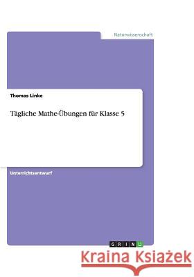 Tägliche Mathe-Übungen für Klasse 5 Thomas Linke 9783656928737 Grin Verlag Gmbh