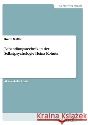 Behandlungstechnik in der Selbstpsychologie Heinz Kohuts Knuth Muller 9783656937074