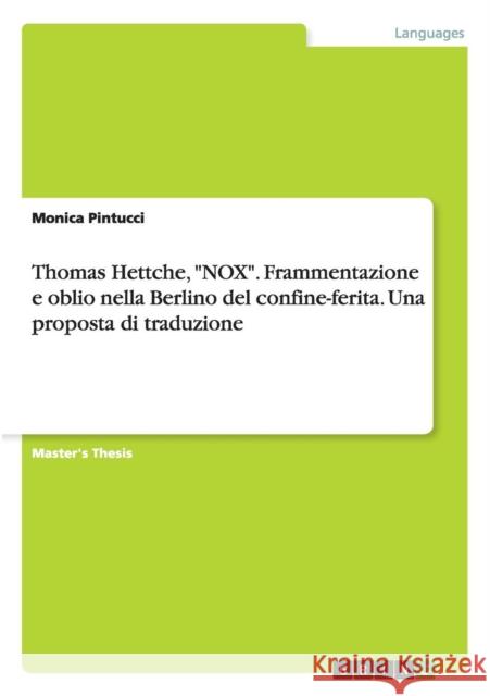 Thomas Hettche, NOX. Frammentazione e oblio nella Berlino del confine-ferita. Una proposta di traduzione Pintucci, Monica 9783656939658