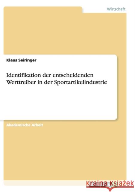 Identifikation der entscheidenden Werttreiber in der Sportartikelindustrie Klaus Seiringer 9783656940685 Grin Verlag