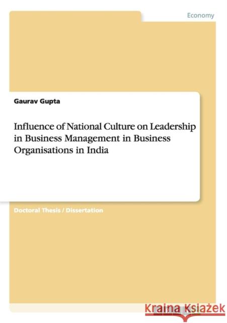 Influence of National Culture on Leadership in Business Management in Business Organisations in India Gaurav Gupta   9783656944461 Grin Verlag Gmbh
