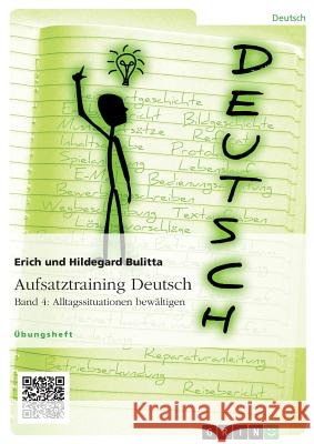 Aufsatztraining Deutsch - Band 4: Alltagssituationen bewältigen Erich Bulitta Hildegard Bulitta 9783656946373 Grin Verlag Gmbh
