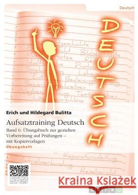Aufsatztraining Deutsch - Band 6: Übungsbuch zur gezielten Vorbereitung auf Prüfungen - mit Kopiervorlagen Erich Bulitta Hildegard Bulitta 9783656958109 Grin Verlag Gmbh