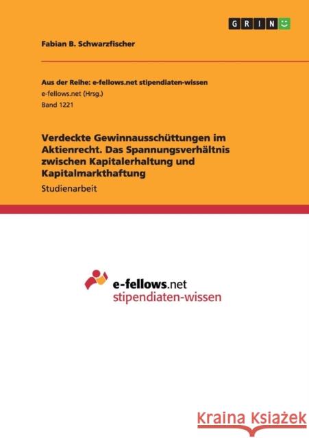 Verdeckte Gewinnausschüttungen im Aktienrecht. Das Spannungsverhältnis zwischen Kapitalerhaltung und Kapitalmarkthaftung Fabian B. Schwarzfischer 9783656964100 Grin Verlag Gmbh