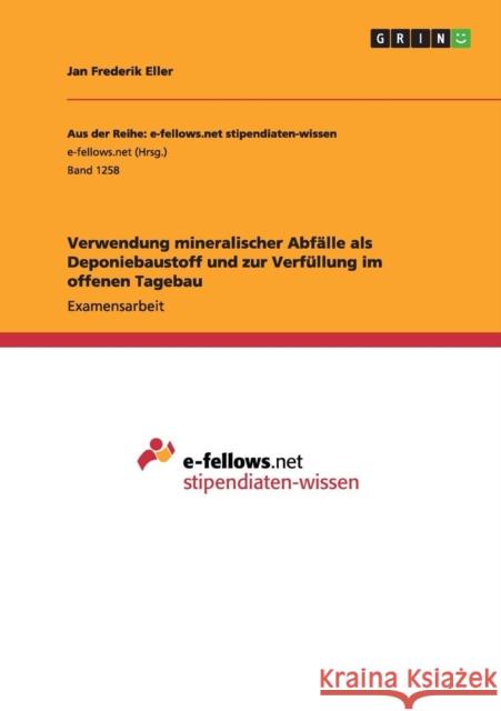 Verwendung mineralischer Abfälle als Deponiebaustoff und zur Verfüllung im offenen Tagebau Jan Frederik Eller 9783656964285 Grin Verlag Gmbh