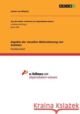 Aspekte der visuellen Wahrnehmung von Autisten Jannis Von Nitzsch   9783656966678 Grin Verlag Gmbh