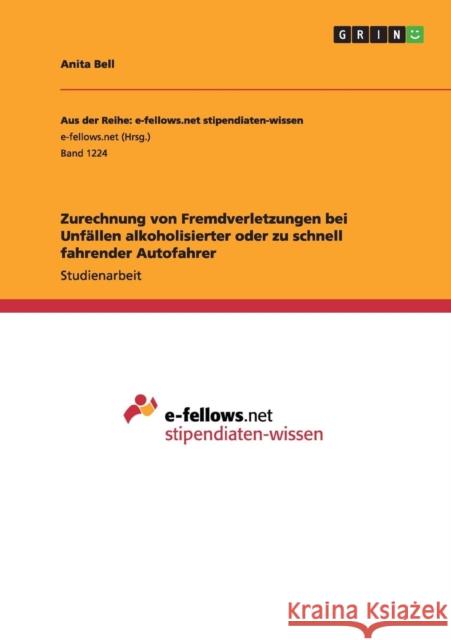 Zurechnung von Fremdverletzungen bei Unfällen alkoholisierter oder zu schnell fahrender Autofahrer Anita Bell   9783656967231 Grin Verlag Gmbh