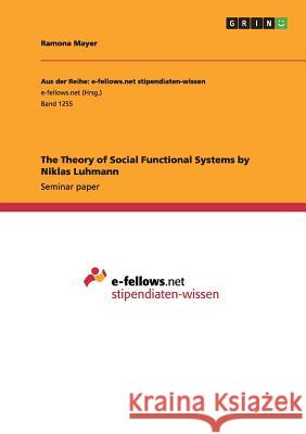 The Theory of Social Functional Systems by Niklas Luhmann Ramona Mayer 9783656967538 Grin Verlag Gmbh