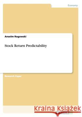 Stock Return Predictability Anselm Rogowski 9783656968931 Grin Verlag Gmbh