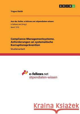 Compliance-Managementsysteme. Anforderungen an systematische Korruptionsprävention Kelch, Yngve 9783656969631