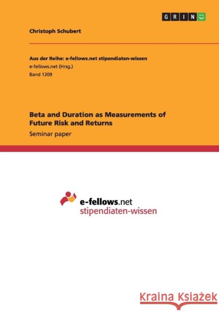 Beta and Duration as Measurements of Future Risk and Returns Christoph Schubert 9783656975441 Grin Verlag Gmbh