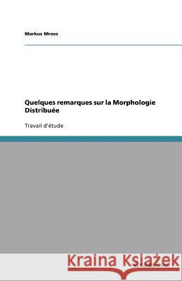 Quelques remarques sur la Morphologie Distribuée Markus Mross 9783656991274 Grin Verlag