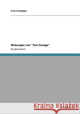 Wirkungen von Taxi Orange Erich Gams 9783656991410 Grin Verlag