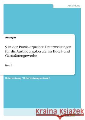 9 in der Praxis erprobte Unterweisungen für die Ausbildungsberufe im Hotel- und Gaststättengewerbe: Band 2 Anonym 9783656991694 Grin Verlag