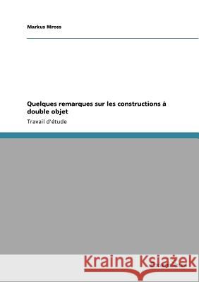 Quelques remarques sur les constructions à double objet Mross, Markus 9783656991861 Grin Verlag