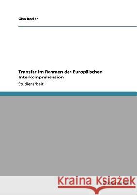 Transfer im Rahmen der Europäischen Interkomprehension Becker, Gisa 9783656992271 Grin Verlag