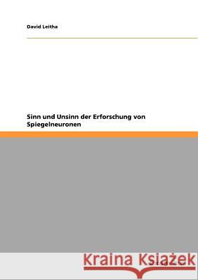 Sinn und Unsinn der Erforschung von Spiegelneuronen David Leitha 9783656996736 Grin Verlag