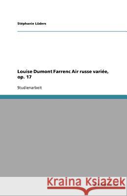 Louise Dumont Farrenc Air russe variée, op. 17 St Phanie L 9783656997344 Grin Verlag