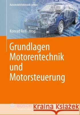 Grundlagen Motorentechnik Und Motorsteuerung Reif, Konrad 9783658000752 Springer Vieweg
