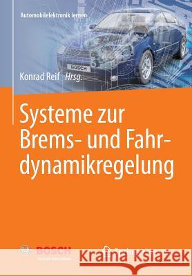 Systeme Zur Brems- Und Fahrdynamikregelung Konrad Reif 9783658000806 Springer Vieweg