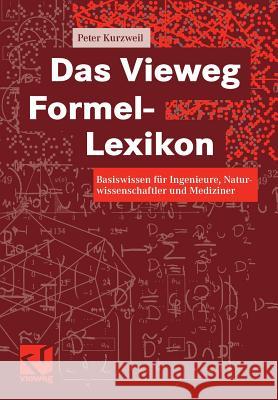 Das Vieweg Formel-Lexikon: Basiswissen Für Ingenieure, Naturwissenschaftler Und Mediziner Kurzweil, Peter 9783658000837