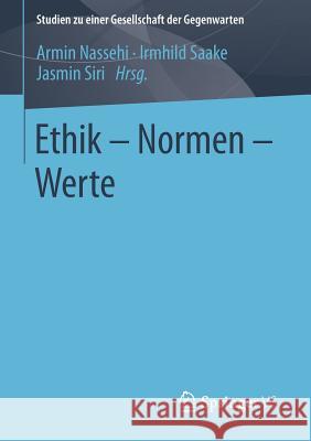 Ethik - Normen - Werte Armin Nassehi Irmhild Saake Jasmin Siri 9783658001094