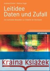 Leitidee Daten Und Zufall: Von Konkreten Beispielen Zur Didaktik Der Stochastik Eichler, Andreas 9783658001179