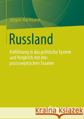 Russland: Einführung in Das Politische System Und Vergleich Mit Den Postsowjetischen Staaten Hartmann, Jürgen 9783658001742 Springer vs