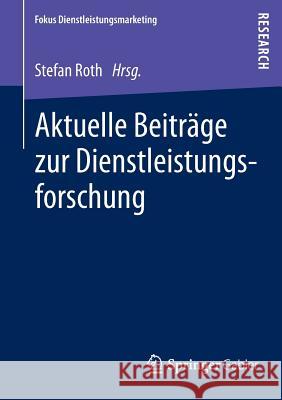 Aktuelle Beiträge Zur Dienstleistungsforschung Roth, Stefan 9783658002527 Gabler