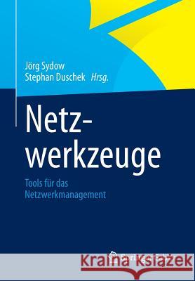 Netzwerkzeuge: Tools Für Das Netzwerkmanagement Sydow, Jörg 9783658002572 Springer Gabler