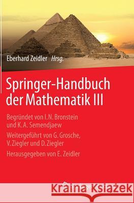 Springer-Handbuch Der Mathematik III: Begründet Von I.N. Bronstein Und K.A. Semendjaew Weitergeführt Von G. Grosche, V. Ziegler Und D. Ziegler Herausg Zeidler, Eberhard 9783658002749