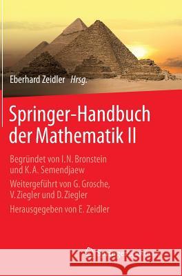 Springer-Handbuch Der Mathematik II: Begründet Von I.N. Bronstein Und K.A. Semendjaew Weitergeführt Von G. Grosche, V. Ziegler Und D. Ziegler Herausge Zeidler, Eberhard 9783658002961