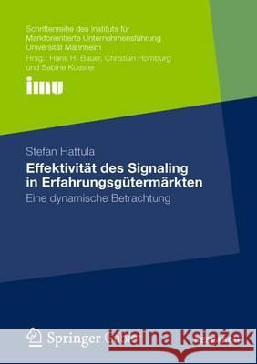 Effektivität Des Signaling in Erfahrungsgütermärkten: Eine Dynamische Betrachtung Hattula, Stefan 9783658003005 Gabler