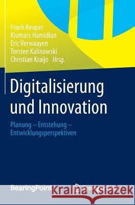 Digitalisierung Und Innovation: Planung - Entstehung - Entwicklungsperspektiven Keuper, Frank 9783658003708 Springer Gabler
