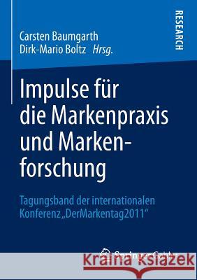 Impulse Für Die Markenpraxis Und Markenforschung: Tagungsband Der Internationalen Konferenz 